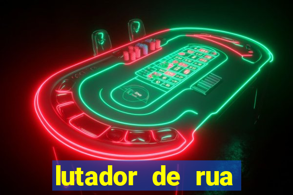 lutador de rua filme completo dublado mega filmes